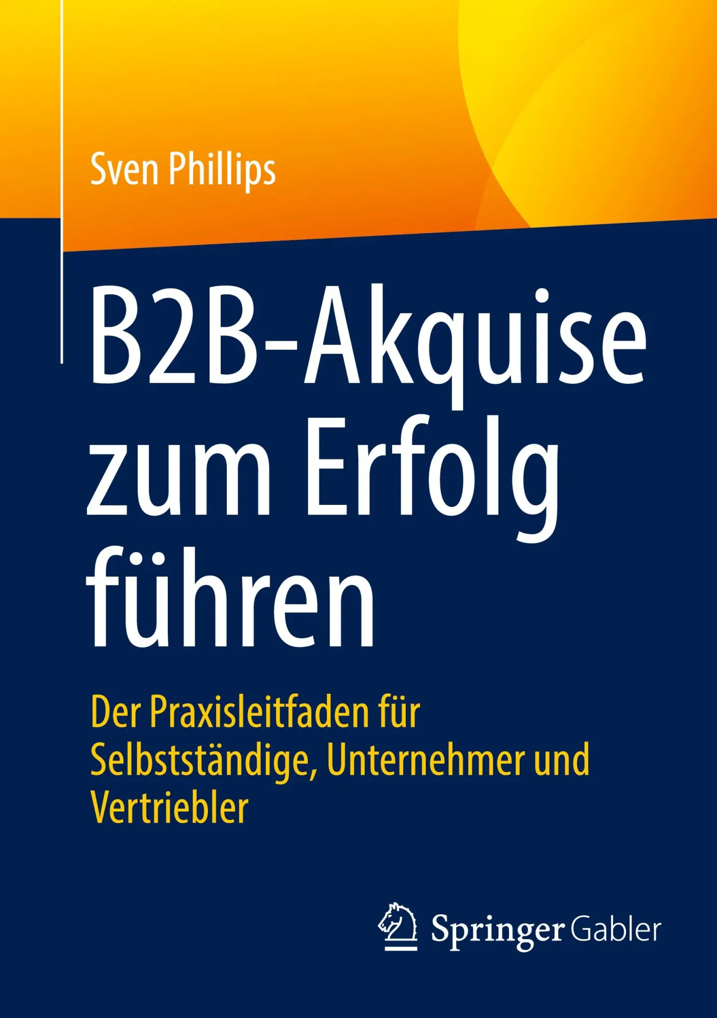 Cover: 9783658484262 | B2B-Akquise zum Erfolg führen | Sven Phillips | Taschenbuch | xv