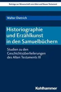 Cover: 9783170374362 | Historiographie und Erzählkunst in den Samuelbüchern | Walter Dietrich