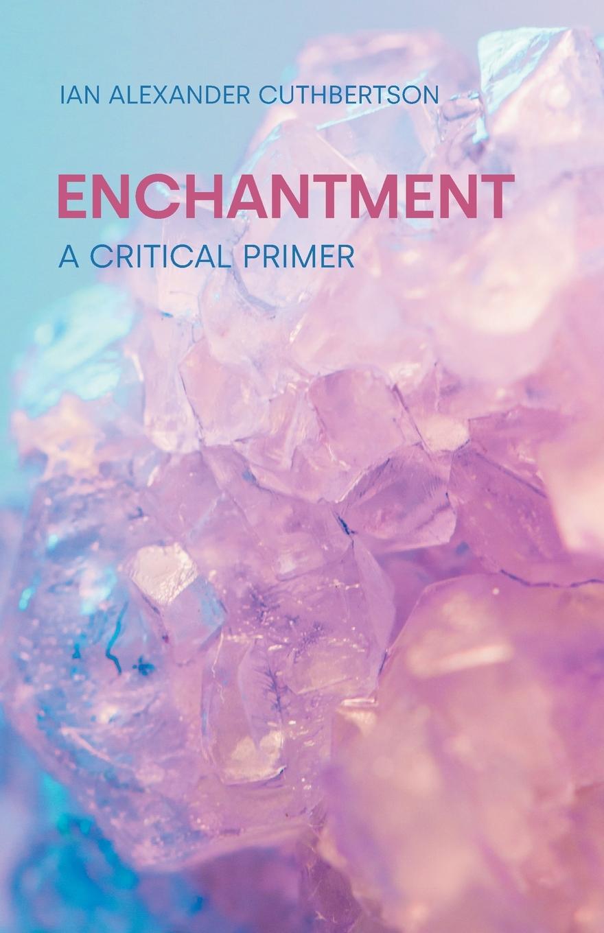 Cover: 9781800504462 | Enchantment | A Critical Primers | Ian Alexander Cuthbertson | Buch