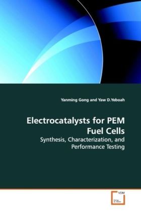 Electrocatalysts for PEM Fuel Cells | Synthesis, Characterization, and Performance Testing | Yanming Gong | Taschenbuch | Englisch | VDM Verlag Dr. Müller | EAN 9783639104462 - Gong, Yanming