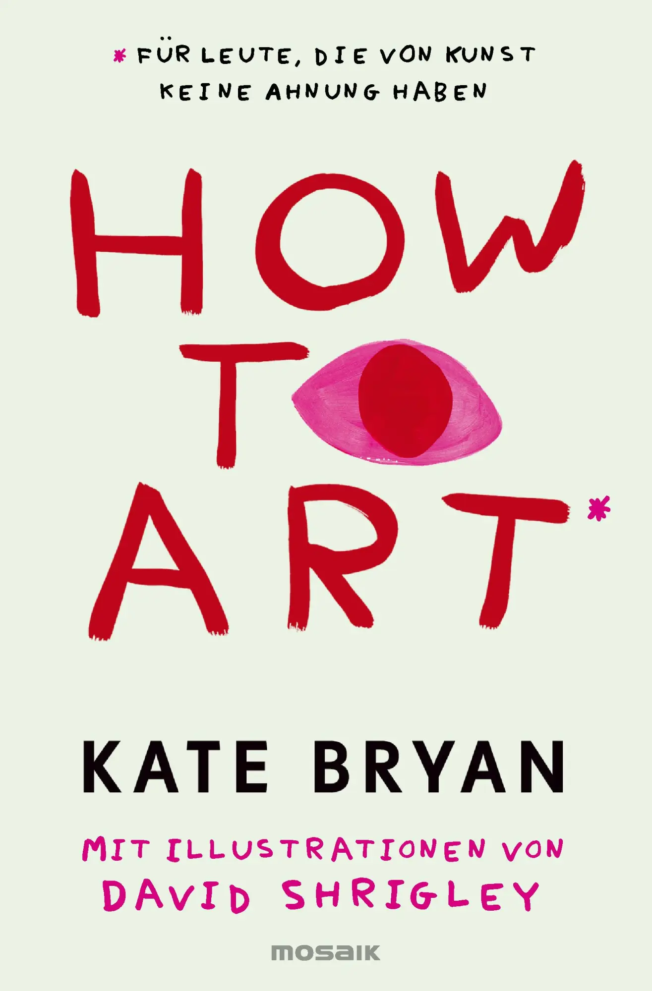 Cover: 9783442394562 | How to Art* | Kate Bryan (u. a.) | Buch | 368 S. | Deutsch | 2025