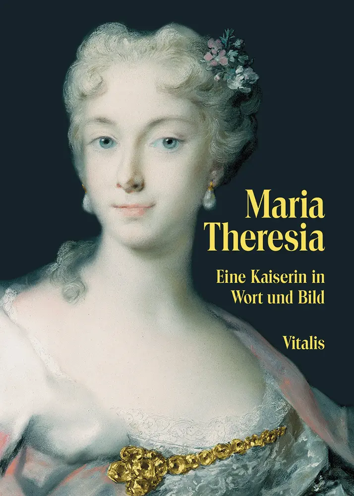 Cover: 9783899194562 | Maria Theresia | Eine Kaiserin in Wort und Bild | Juliana Weitlaner