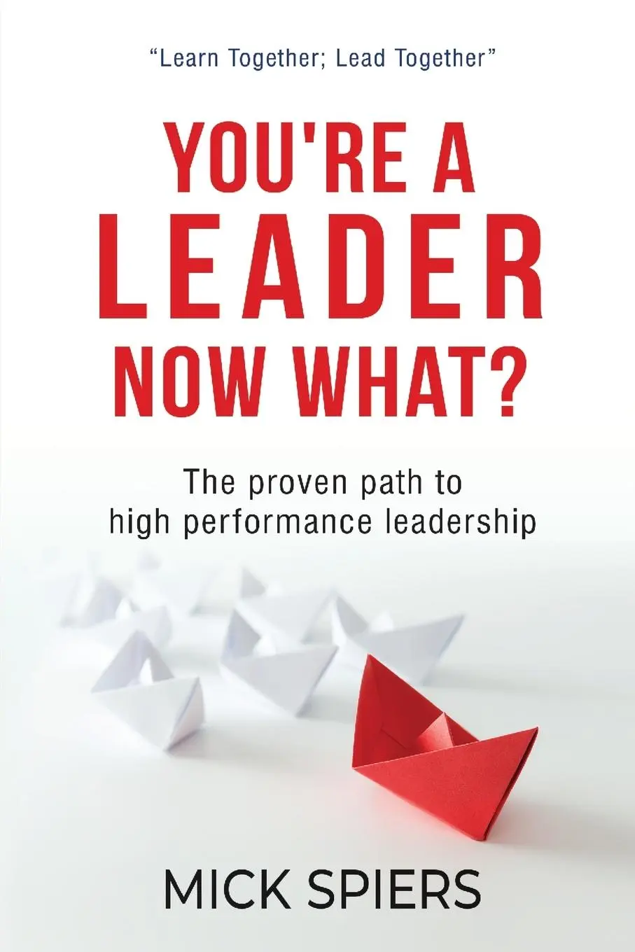 Cover: 9789811824562 | You're a leader, now what? | Mick Spiers | Taschenbuch | Englisch