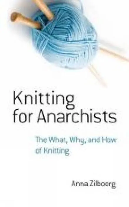 Cover: 9780486794662 | Knitting for Anarchists | The What, Why and How of Knitting | Zilboorg