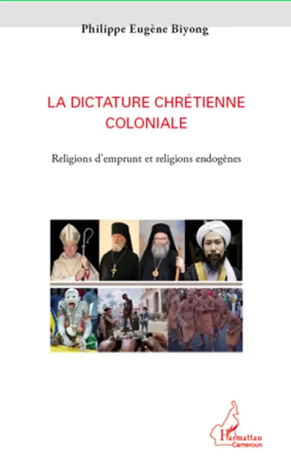 Cover: 9782296964662 | La dictature chrétienne coloniale | Philippe Eugène Biyong | Buch