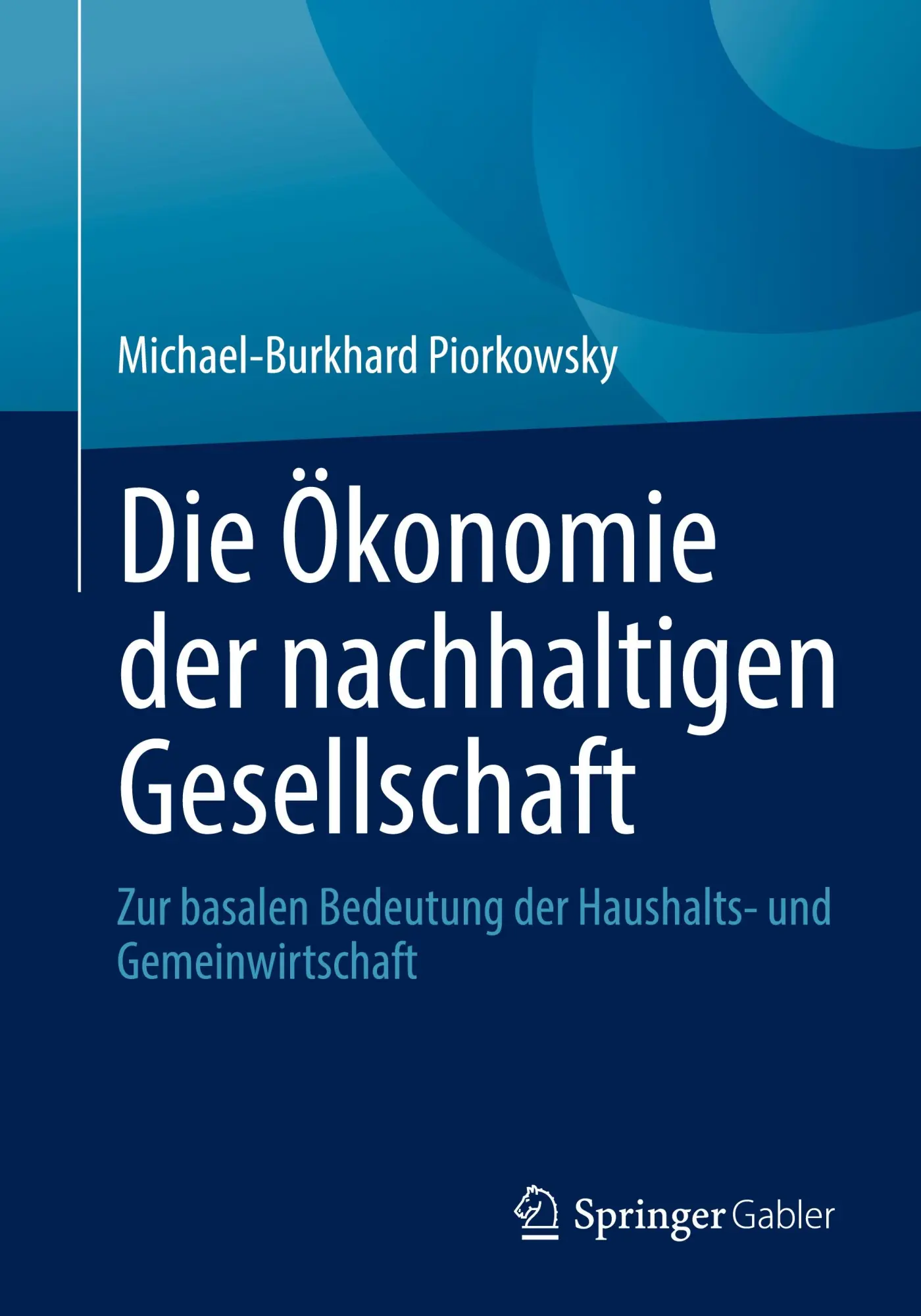 Cover: 9783658514662 | Die Ökonomie der nachhaltigen Gesellschaft | Piorkowsky | Taschenbuch