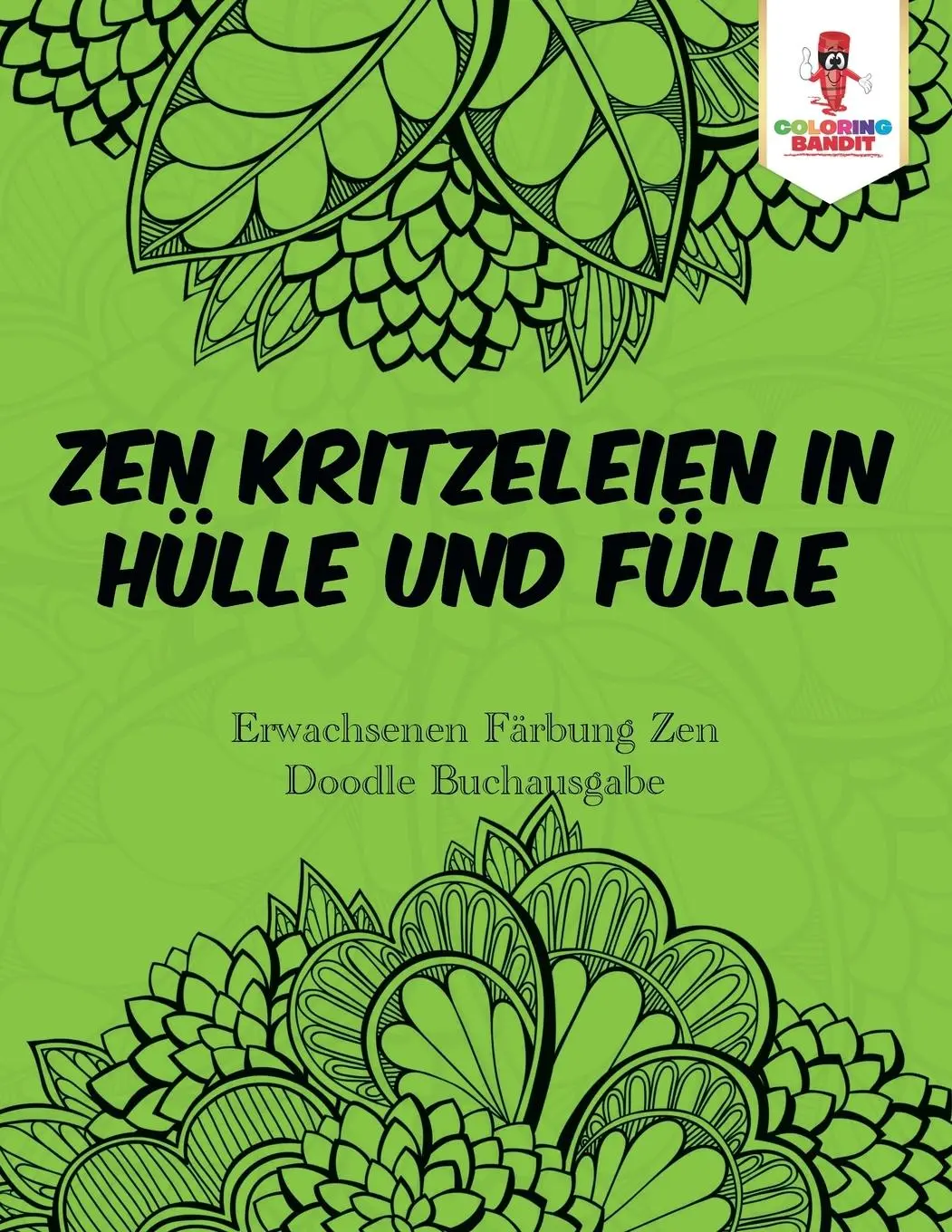 Cover: 9780228214762 | Zen Kritzeleien in Hülle und Fülle | Coloring Bandit | Taschenbuch