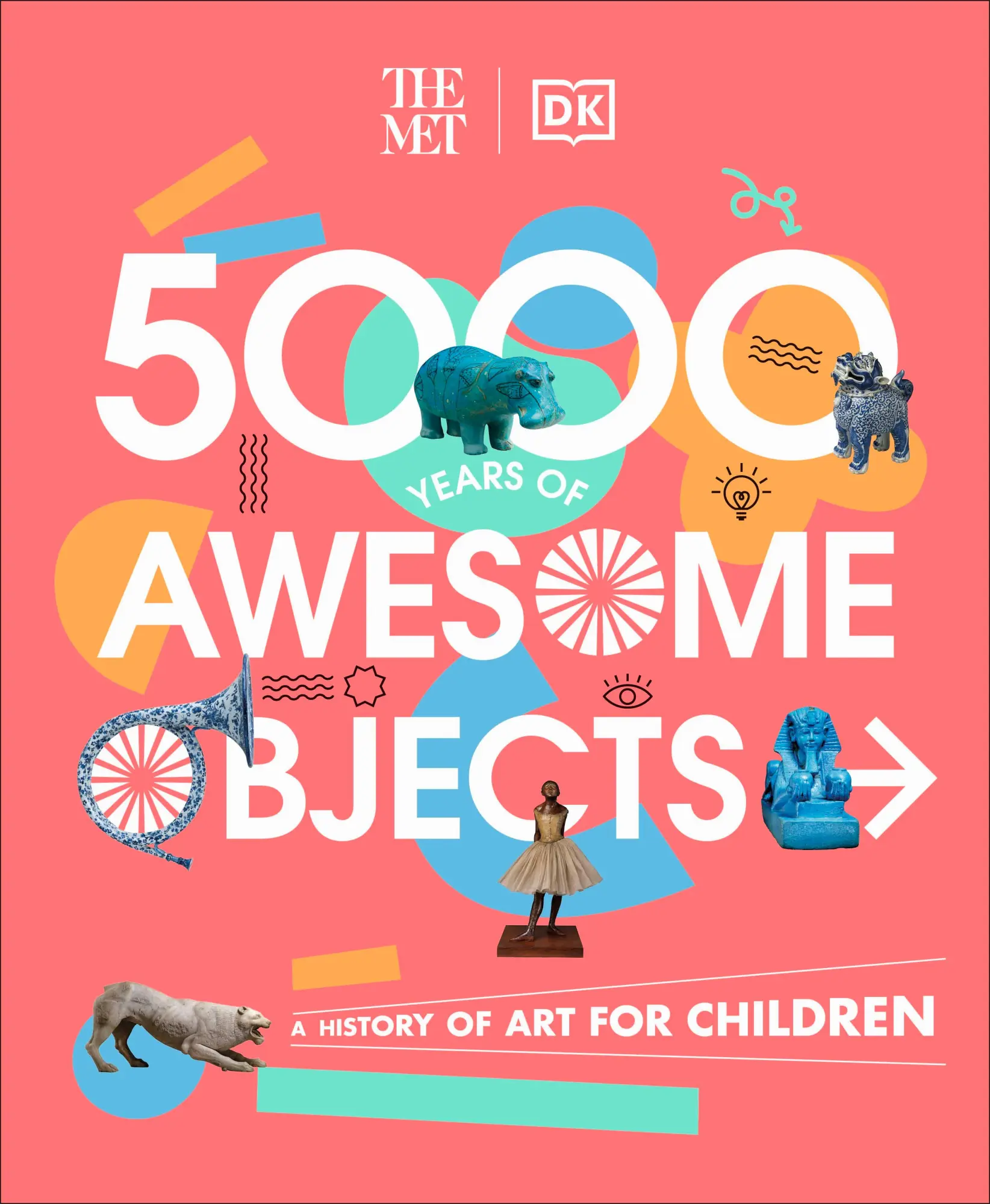 Cover: 9780241534762 | The Met 5000 Years of Awesome Objects | A History of Art for Children