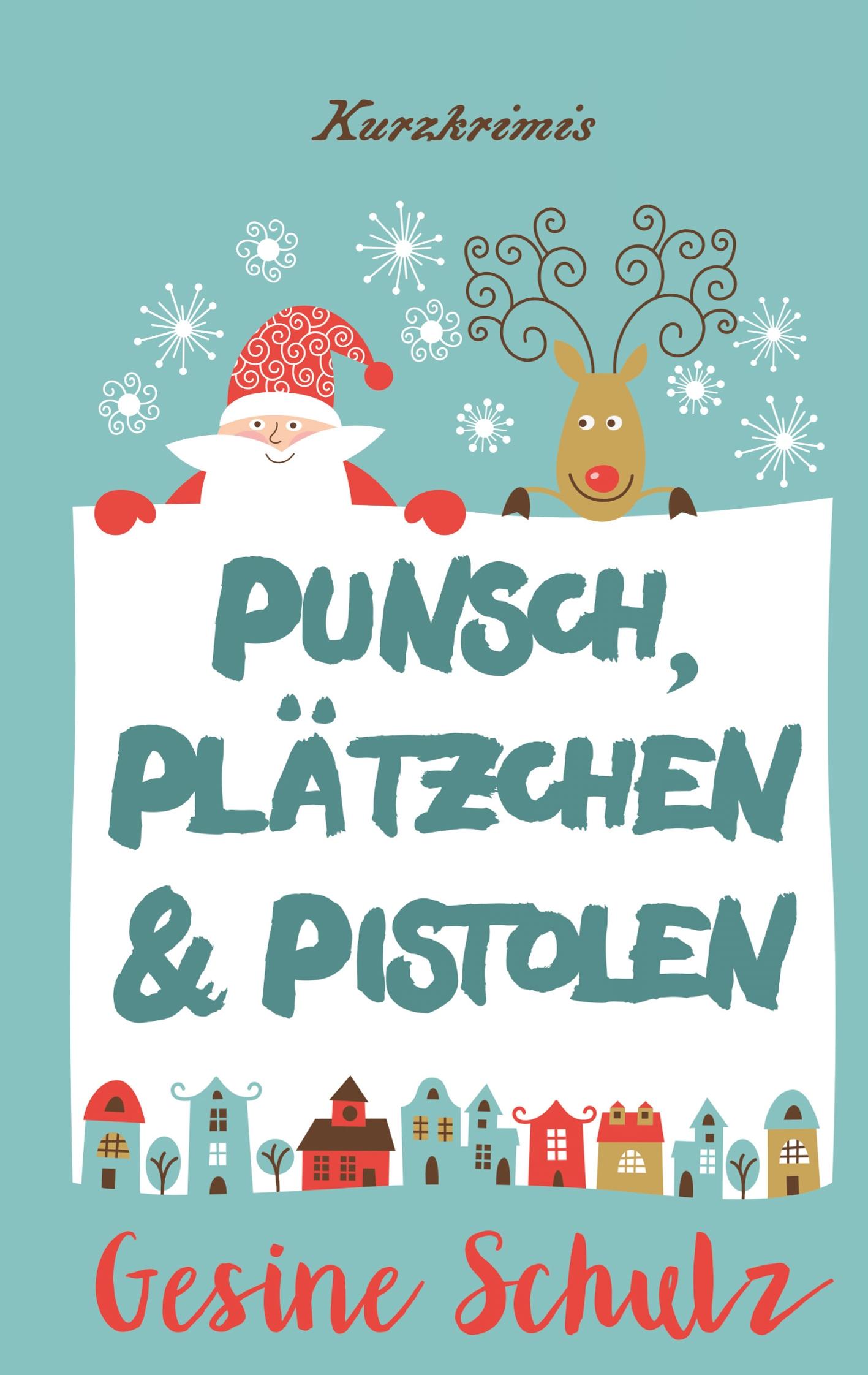 Cover: 9783750404762 | Punsch, Plätzchen &amp; Pistolen | Kurzkrimis | Gesine Schulz | Buch