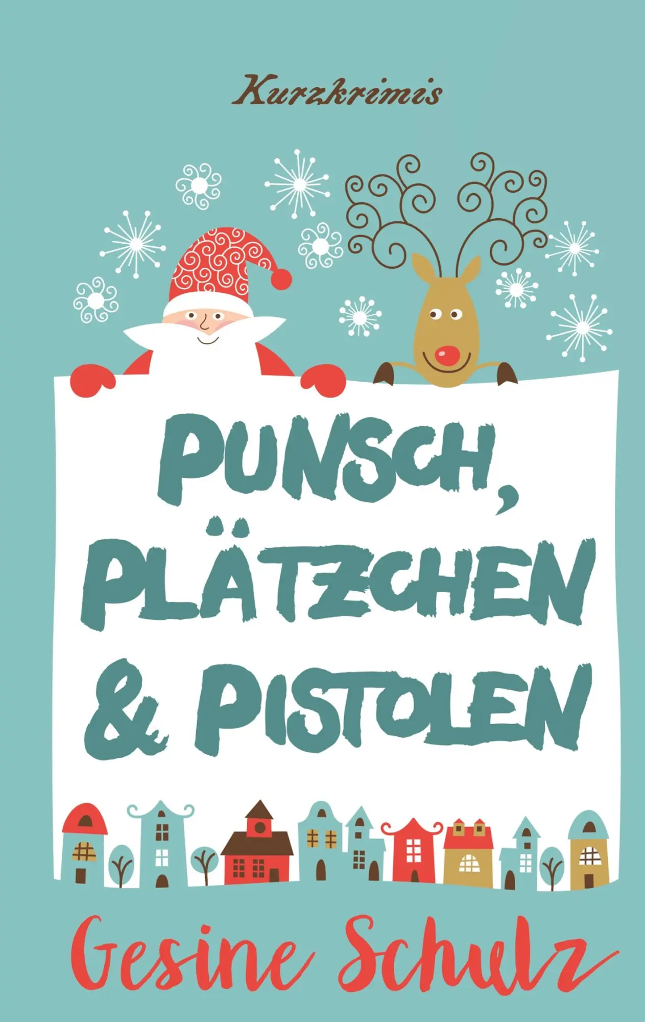 Cover: 9783750404762 | Punsch, Plätzchen &amp; Pistolen | Kurzkrimis | Gesine Schulz | Buch