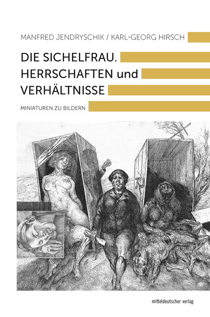 Cover: 9783963114762 | Die Sichelfrau. Herrschaften und Verhältnisse | Miniaturen zu Bildern