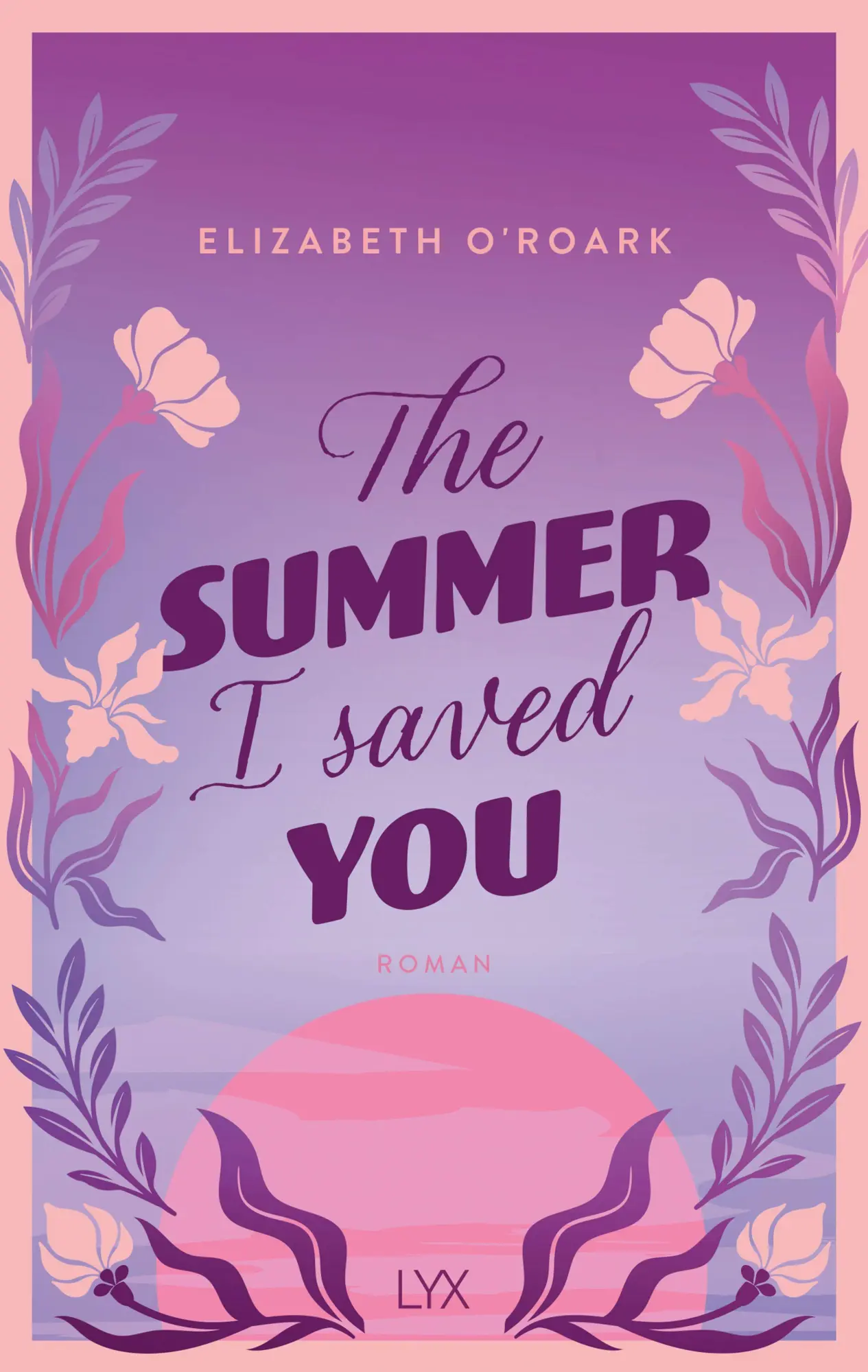 Cover: 9783736324862 | The Summer I Saved You | Elizabeth O'Roark | Taschenbuch | 352 S.