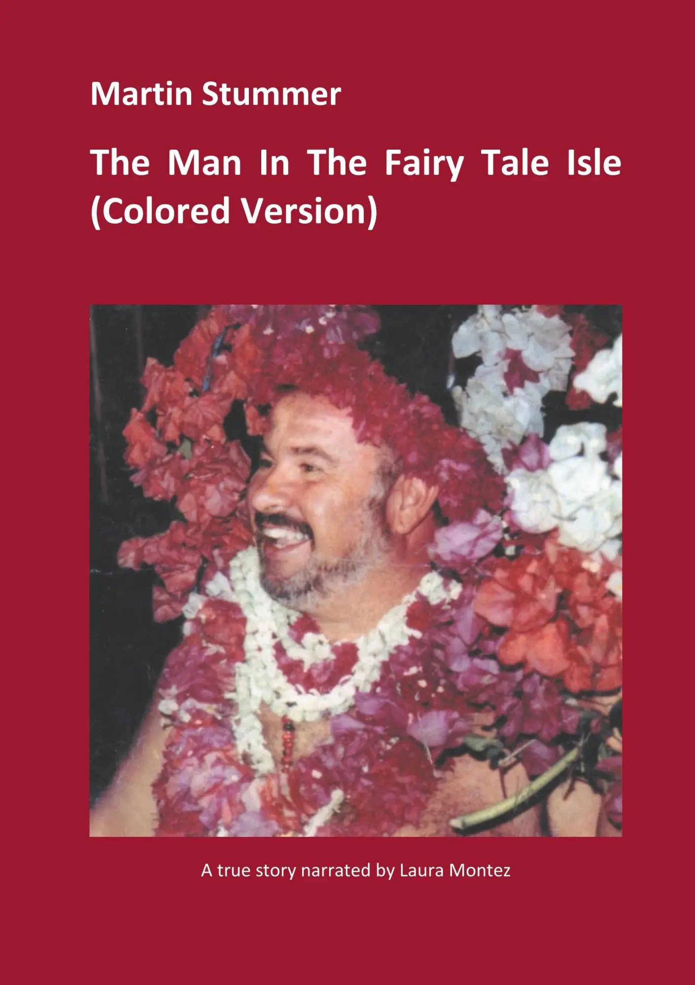 The Man In The Fairy Tale Isle: A true story narrated by Laura Montez