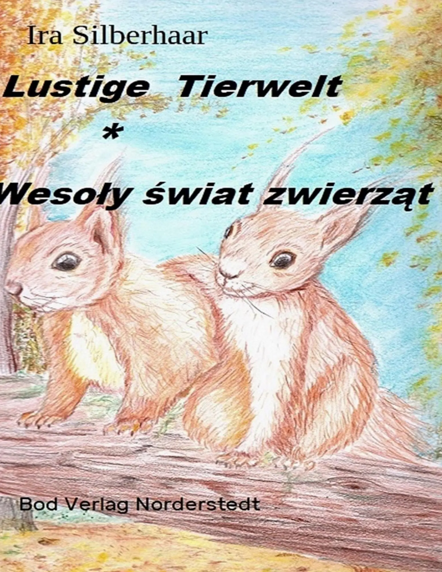 Cover: 9783752854862 | Lustige Tierwelt / Wesoly swiat zwierzat | Ira Silberhaar | Buch