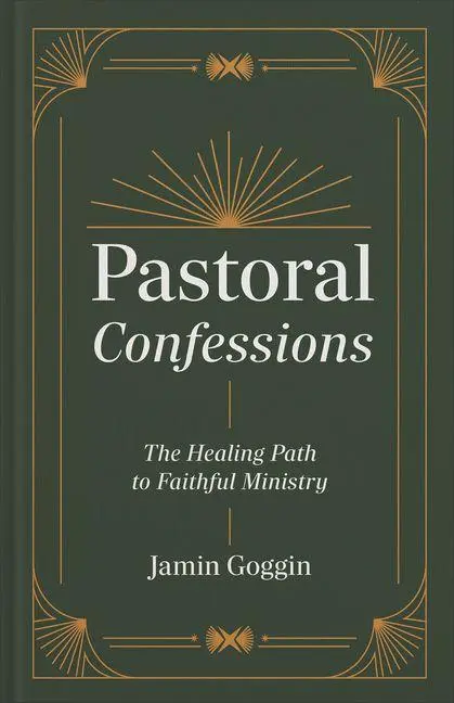 Cover: 9781540905062 | Pastoral Confessions | The Healing Path to Faithful Ministry | Goggin