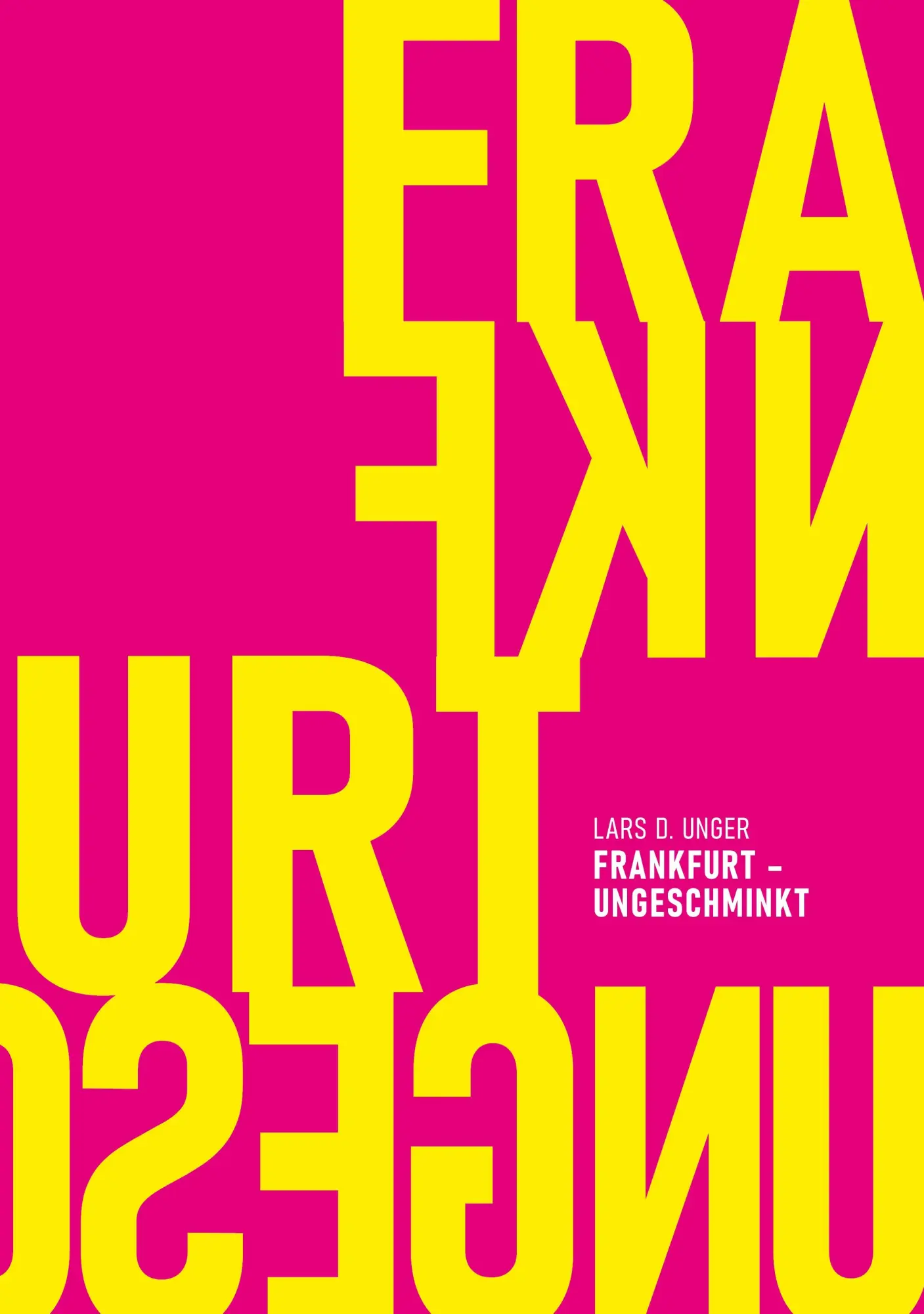Cover: 9783000845062 | Frankfurt ungeschminkt | Lars D. Unger | Buch | UNGESCHMINKT | Deutsch