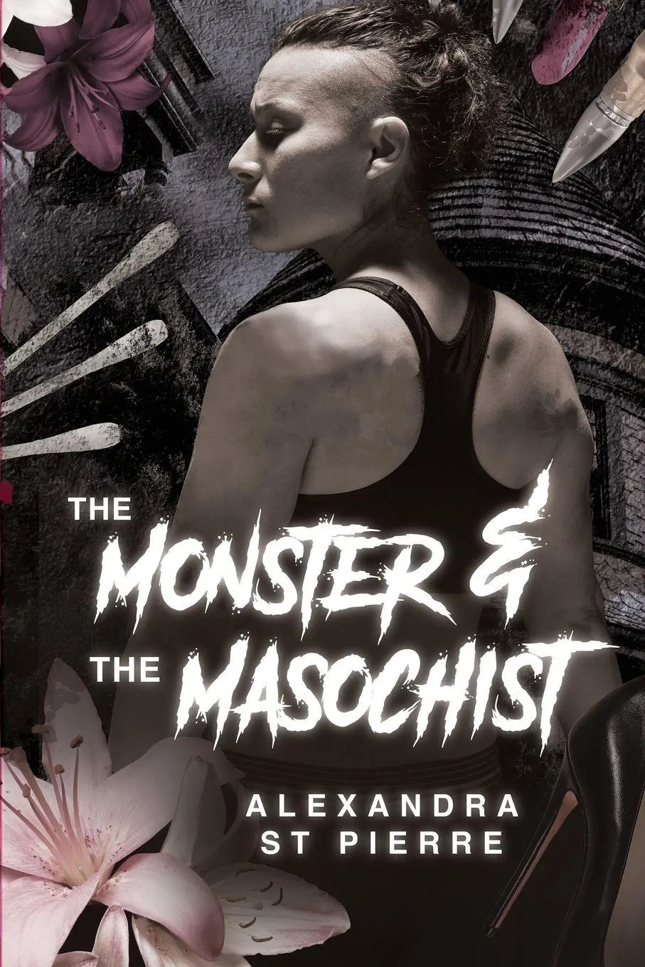 Cover: 9781069445162 | The Monster and the Masochist | Alexandra St Pierre | Taschenbuch