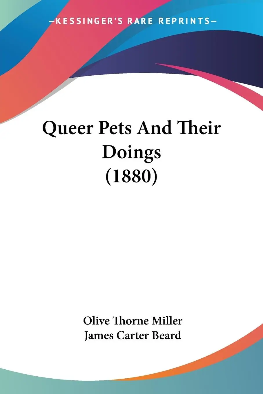 Cover: 9781120685162 | Queer Pets And Their Doings (1880) | Olive Thorne Miller | Taschenbuch
