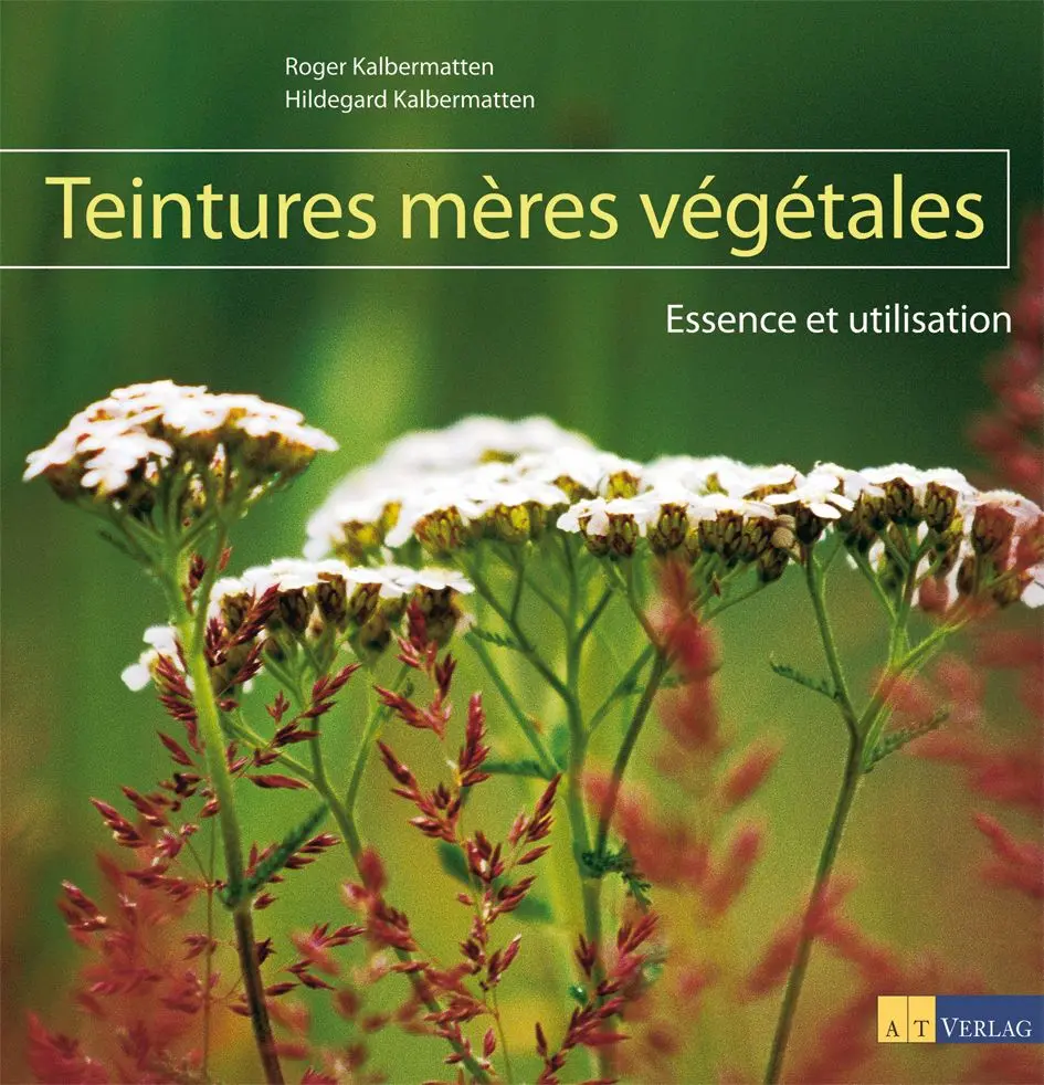 Cover: 9783038005162 | Teintures mères végétales | Essence et utilisation | Kalbermatten