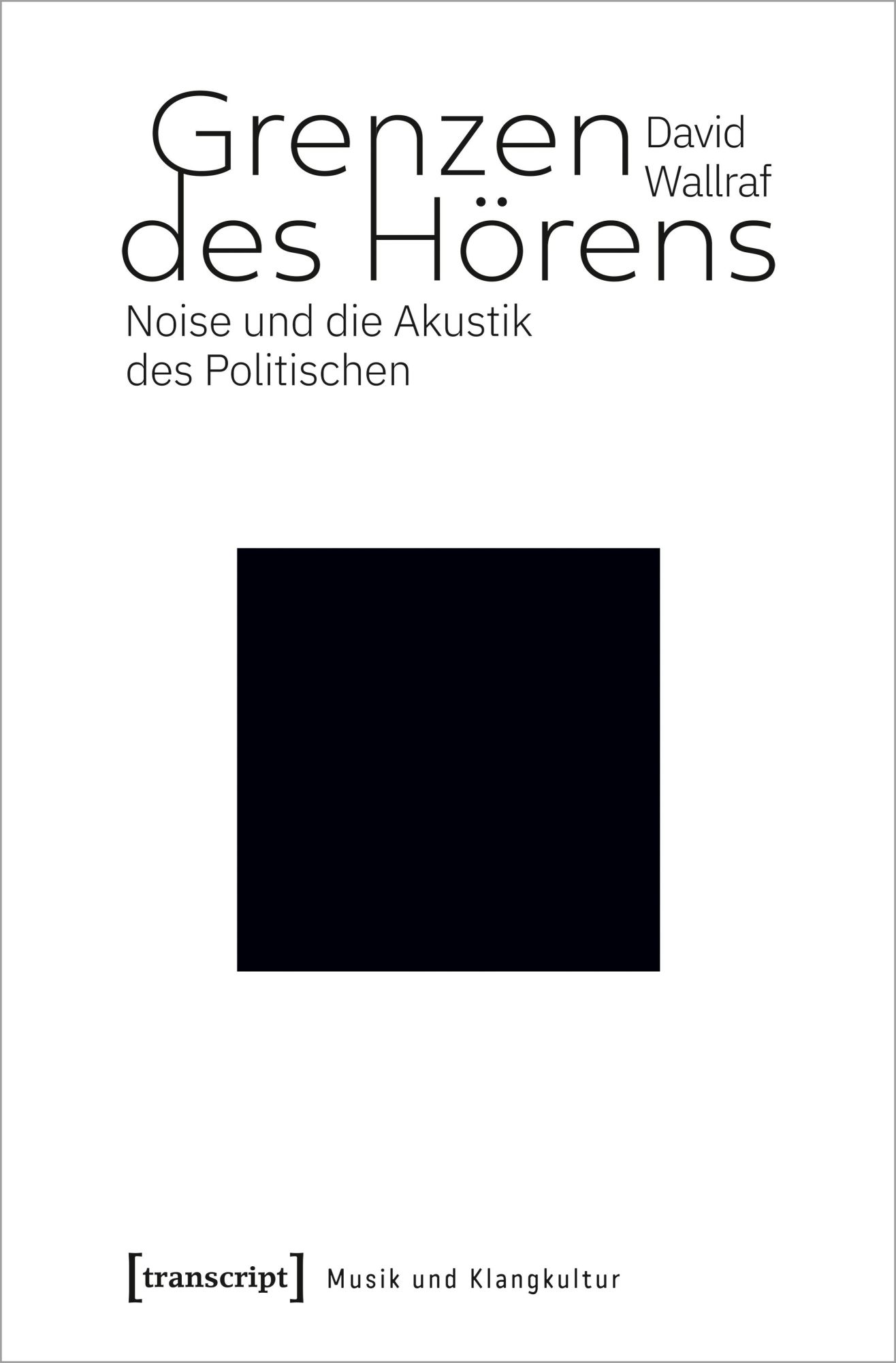 Cover: 9783837655162 | Grenzen des Hörens | David Wallraf | Taschenbuch | 246 S. | Deutsch