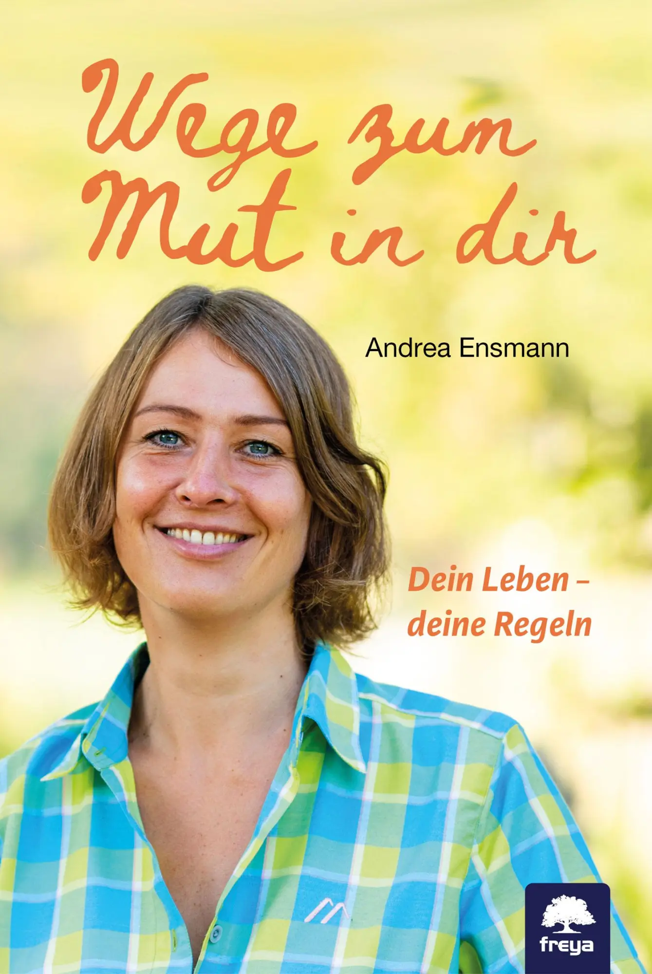 Cover: 9783990255162 | Wege zum Mut in dir | Dein Leben - deine Regeln | Andrea Ensmann