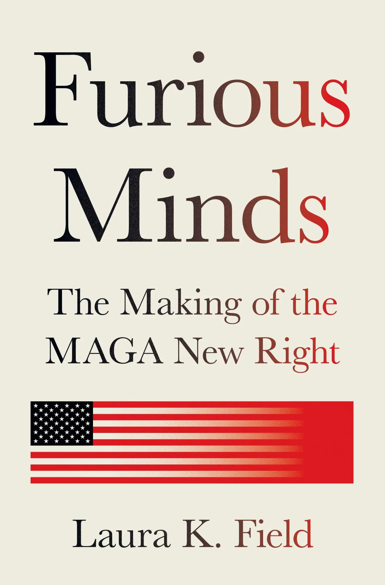 Cover: 9780691255262 | Furious Minds | The Making of the MAGA New Right | Laura K. Field