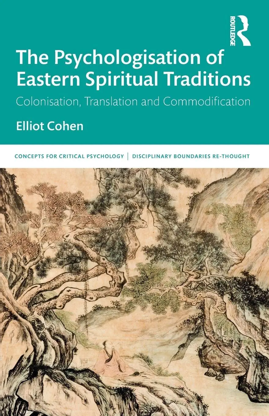 Cover: 9780367375362 | The Psychologisation of Eastern Spiritual Traditions | Elliot Cohen