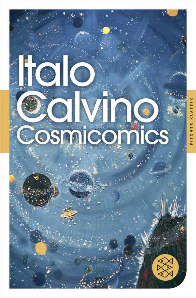 Cover: 9783596905362 | Cosmicomics | Roman | Italo Calvino | Taschenbuch | 444 S. | Deutsch