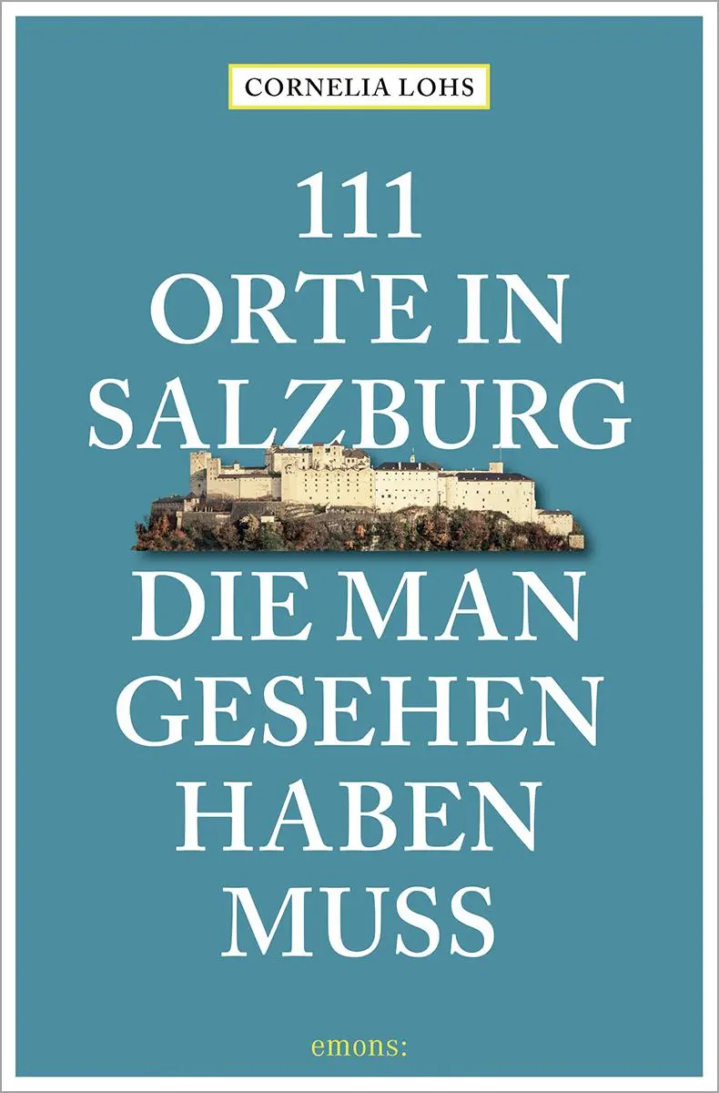 Cover: 9783740825362 | 111 Orte in Salzburg, die man gesehen haben muss | komplett neuer Band