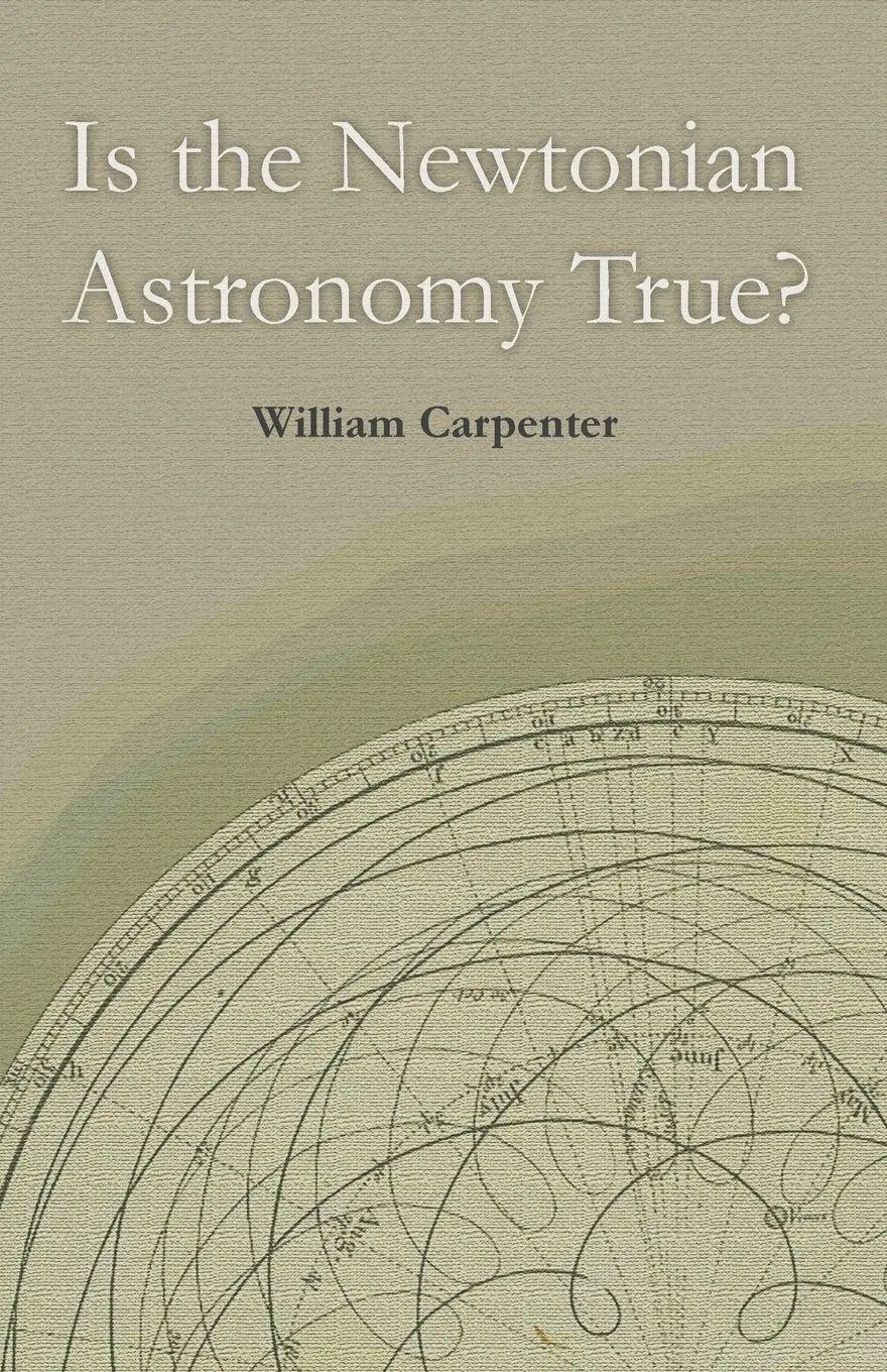 Cover: 9781528705462 | Is the Newtonian Astronomy True? | William Carpenter | Taschenbuch