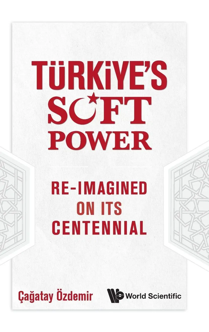 Cover: 9789811285462 | TURKIYE'S SOFT POWER | RE-IMAGINED ON ITS CENTENNIAL | Ozdemir Cagatay