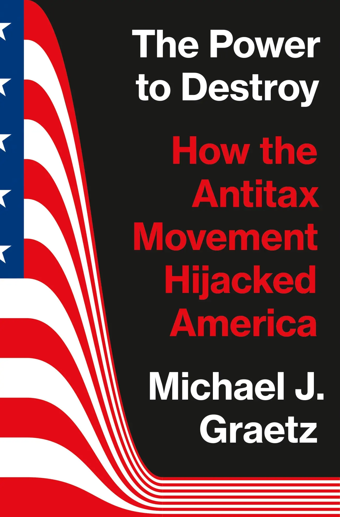 Cover: 9780691225562 | The Power to Destroy | How the Antitax Movement Hijacked America