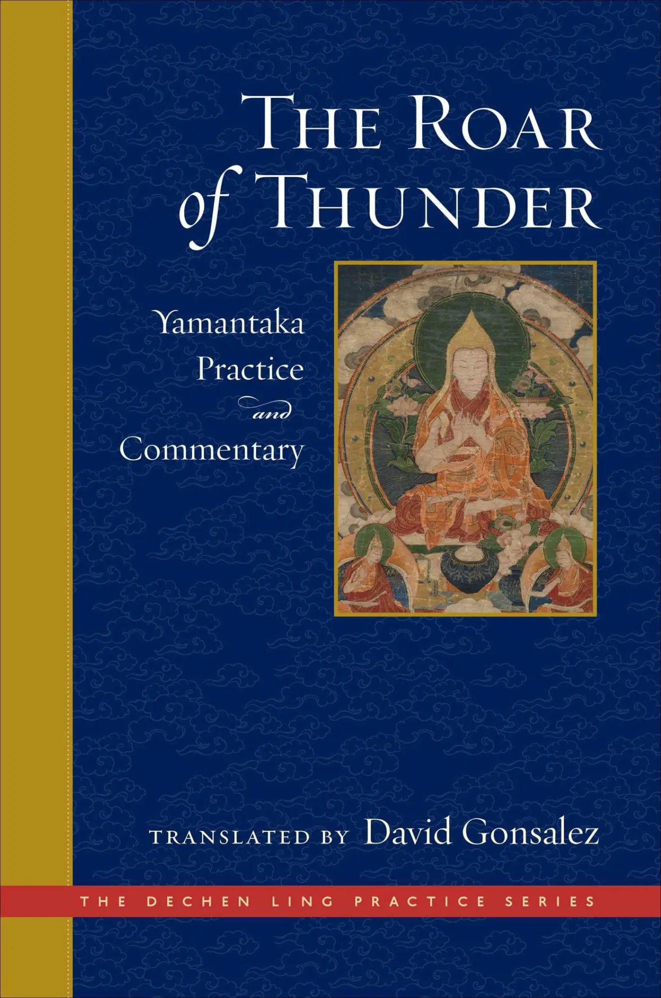 Cover: 9781614295662 | The Roar of Thunder: Yamantaka Practice and Commentary | Gonsalez