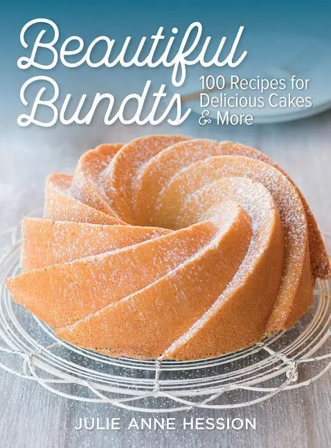 Cover: 9780778805762 | Beautiful Bundts | 100 Recipes for Delicious Cakes and More | Hession
