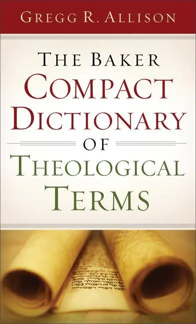 Cover: 9780801015762 | The Baker Compact Dictionary of Theological Terms | Gregg R Allison