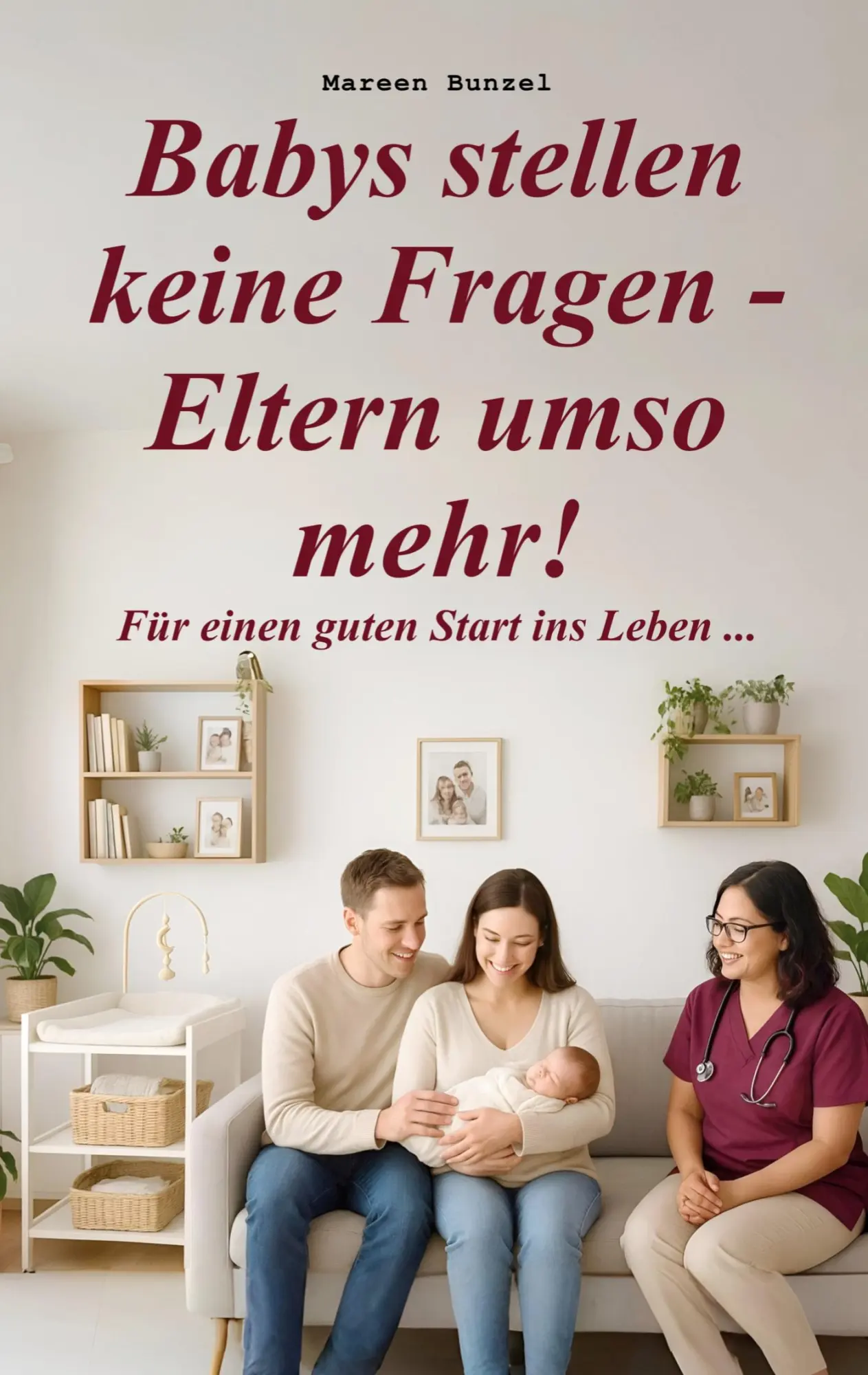 Cover: 9783695105762 | Babys stellen keine Fragen - Eltern umso mehr! | Mareen Bunzel | Buch