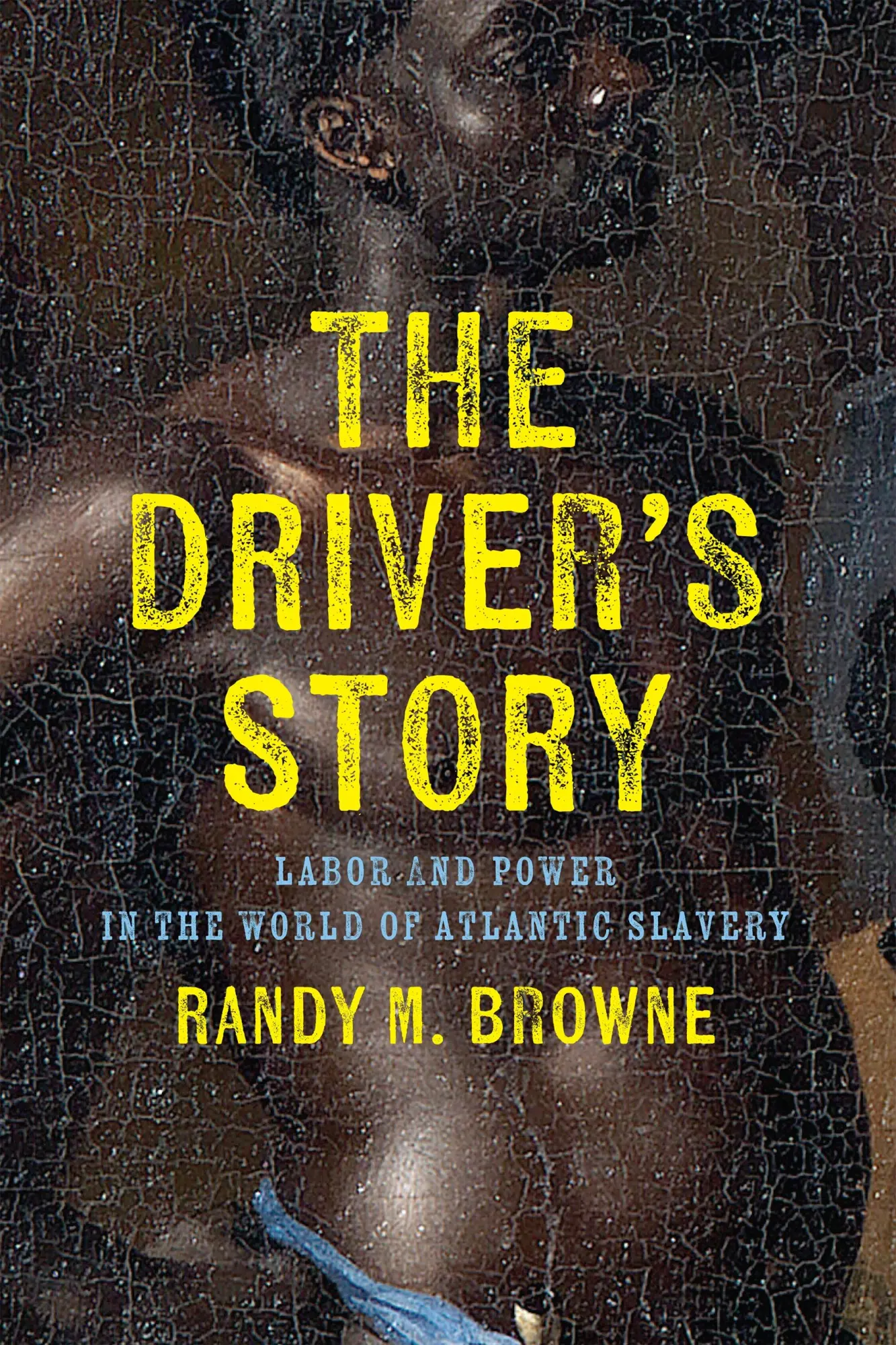 Cover: 9781512825862 | The Driver's Story | Labor and Power in the World of Atlantic Slavery