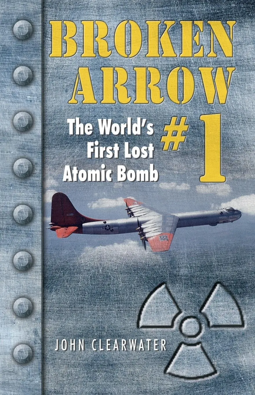 Cover: 9780888395962 | Broken Arrow #1 | The World's First Lost Atomic Bomb | Clearwater