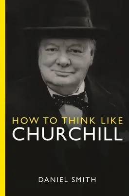 Cover: 9781789295962 | How to Think Like Churchill | Daniel Smith | Taschenbuch | XX | 2024