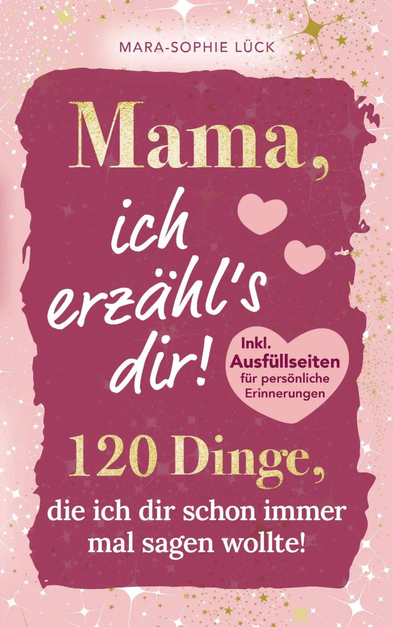 Cover: 9783911576062 | 120 Dinge, die ich dir schon immer mal sagen wollte, Mama! | Lück