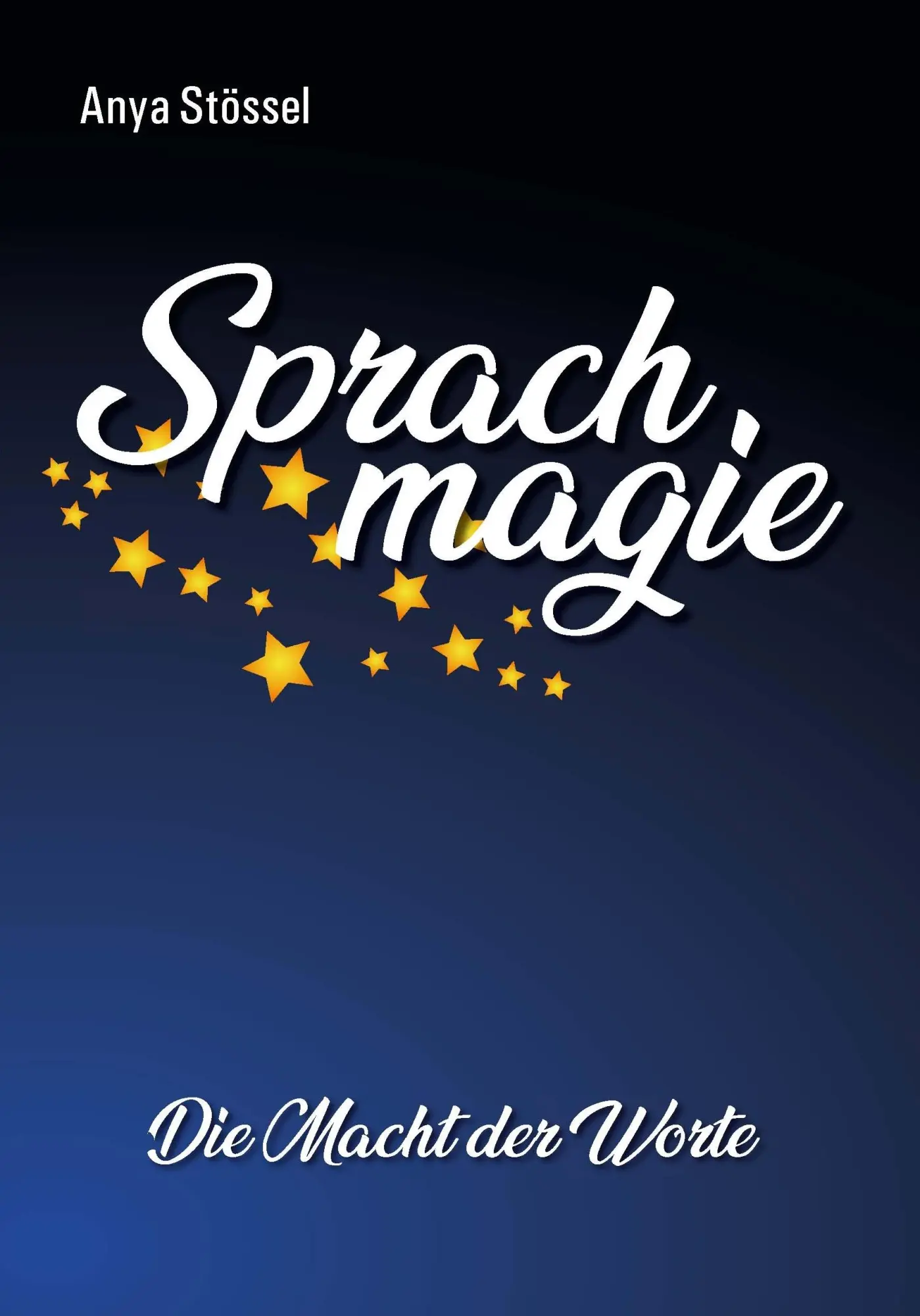 Cover: 9783000356162 | Sprachmagie | Die Macht der Worte | Anya Stössel | Taschenbuch | 2008