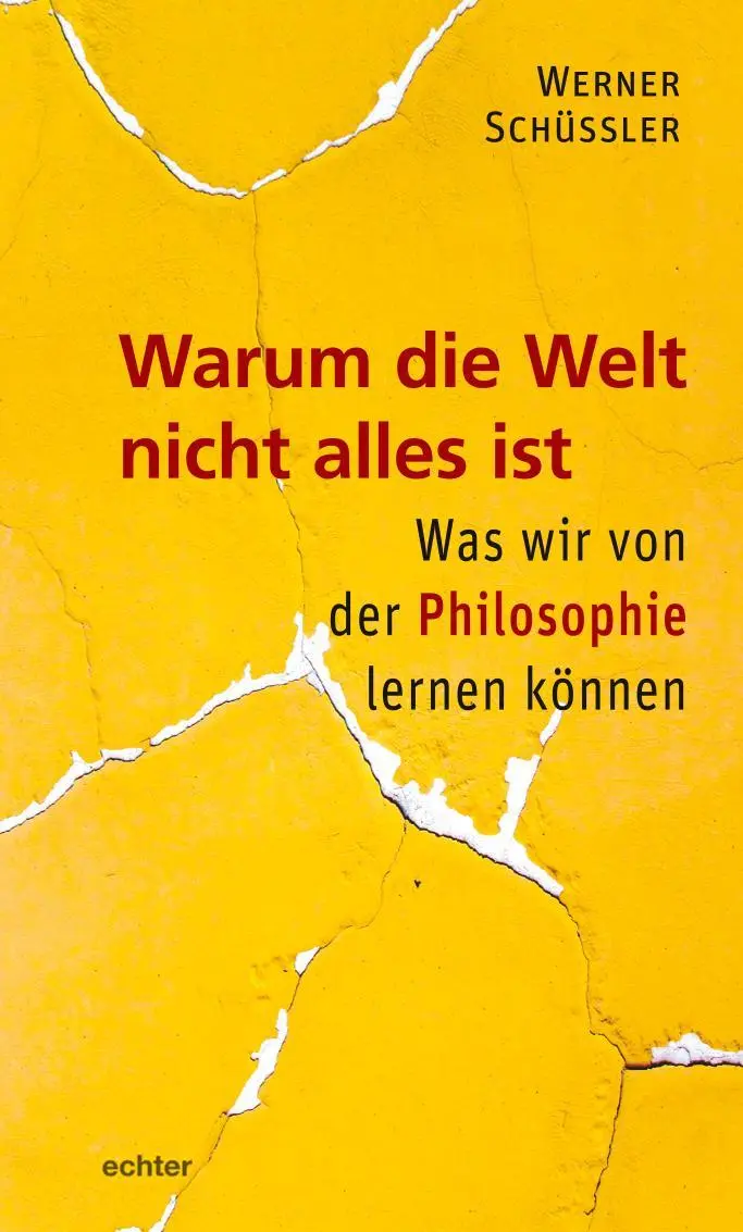 Cover: 9783429056162 | Warum die Welt nicht alles ist | Werner Schüßler | Taschenbuch | 2021