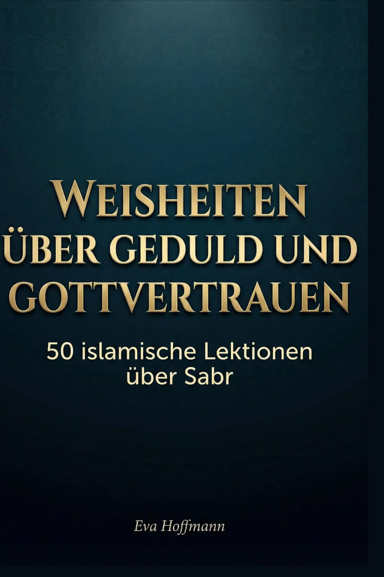 Weisheiten über Geduld und Gottvertrauen