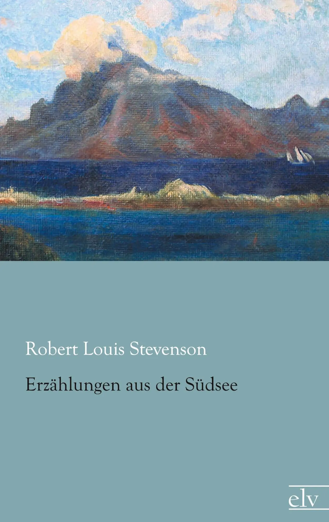Cover: 9783862676262 | Erzählungen aus der Südsee | Robert Louis Stevenson | Taschenbuch