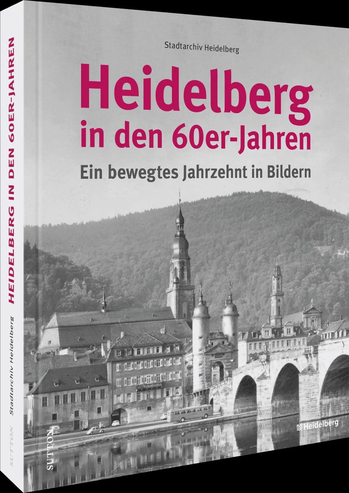 Cover: 9783963036262 | Heidelberg in den 60er-Jahren | Ein bewegtes Jahrzehnt in Bildern