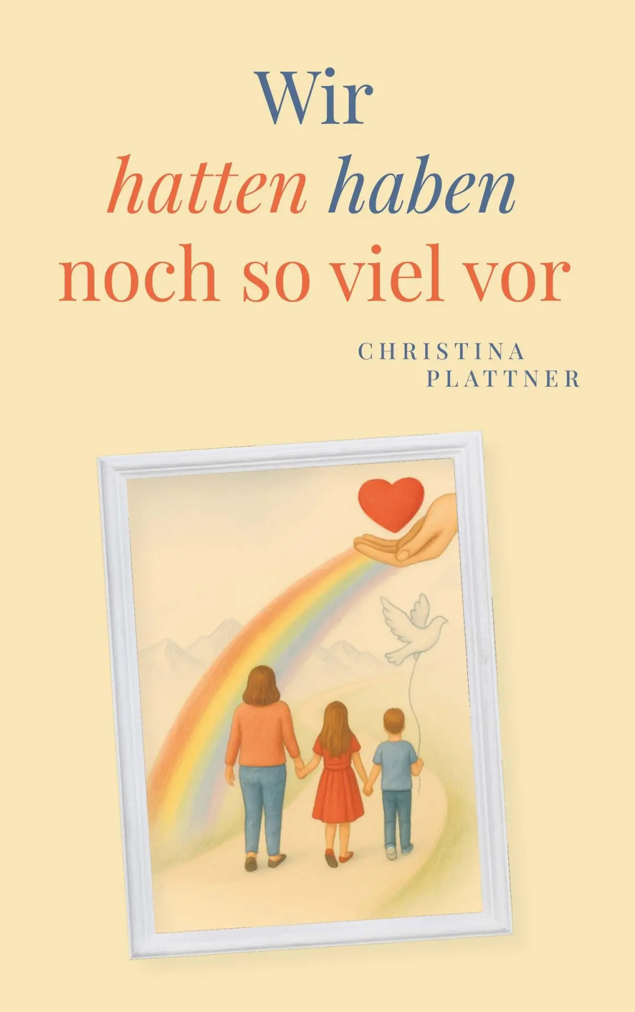Cover: 9783991816362 | Wir hatten/ haben noch so viel vor | Christina Plattner | Taschenbuch