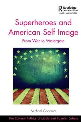 Cover: 9781138306462 | Superheroes and American Self Image | From War to Watergate | Goodrum