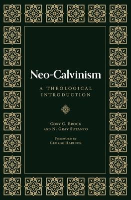 Cover: 9781683596462 | Neo-Calvinism | A Theological Introduction | N Gray Sutanto (u. a.)