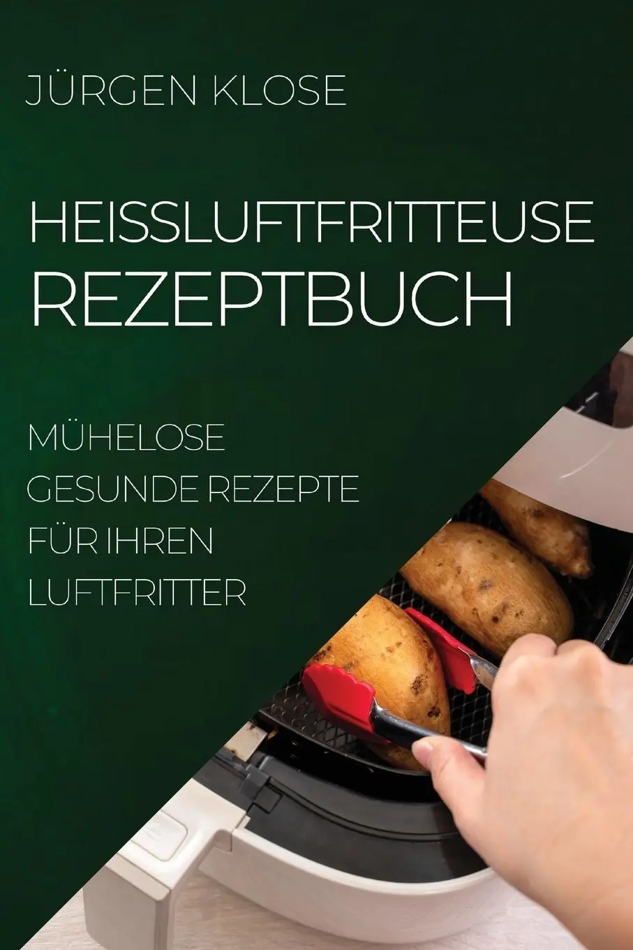 HEIßLUFTFRITTEUSE REZEPTBUCH