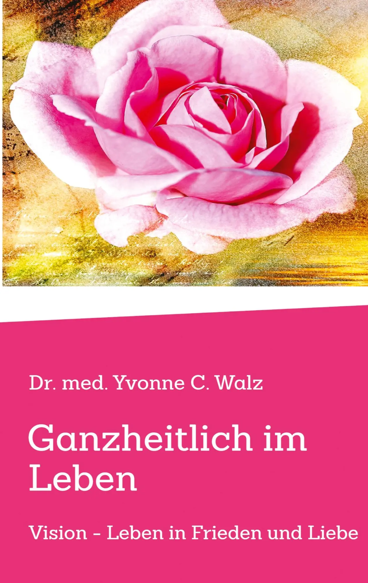 Cover: 9783384926562 | Ganzheitlich im Leben | Vision - Leben in Frieden und Liebe | Walz